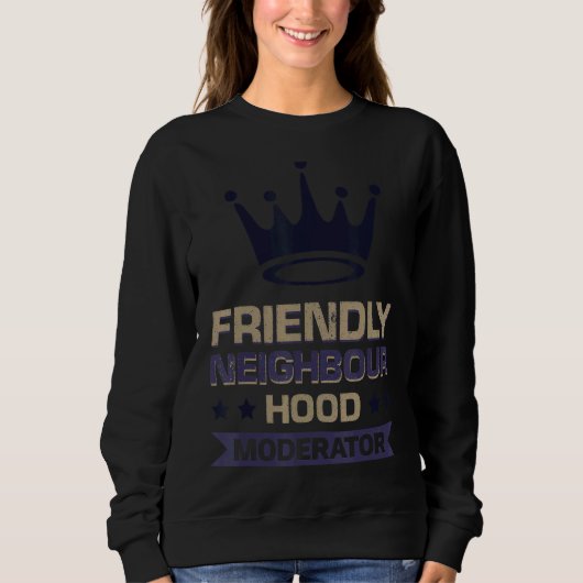 Moderator der freundlichen Nachbarschaft Sweatshirt (Vorderseite)