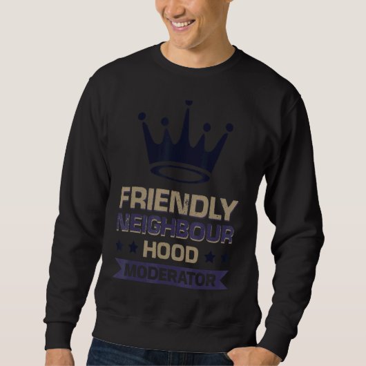 Moderator der freundlichen Nachbarschaft Sweatshirt (Vorderseite)