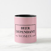Modern Beer Dependant Woman Pink Funny Zitat Tasse (Zentrum)
