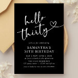 Modern Black and White Hello 30th Birthday Party Einladung<br><div class="desc">Celebrate your big 3-0 with our Modern Elegant Black and White Hello 30th Birthday Party Invitation! Featuring a striking combination of bold black and crisp white, this stylish invitation exudes sophistication and energy. Sleek typography and contemporary design elements make it the perfect way to announce your milestone celebration. Personalize it...</div>