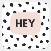 Modern Black Dots & Bubble Chat Pink With Hey Quadratischer Aufkleber (Vorderseite)