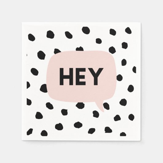 Modern Black Dots & Bubble Chat Pink With Hey Serviette (Vorderseite)