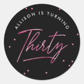 Modern Black Pink Kalligraphie 30. Geburtstag Runder Aufkleber (Vorderseite)
