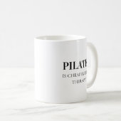 Modern Black Typography Funny Quote Pilates Kaffeetasse (VorderseiteRechts)