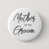 Modern Brush Script Mother The Groom Party Button (Vorderseite)