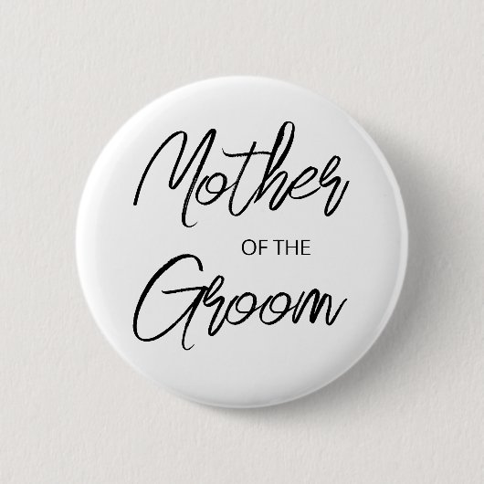 Modern Brush Script Mother The Groom Party Button (Vorderseite)