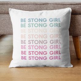 Modern Colorful Be Strong Girl Inspiration Phrase Kissen