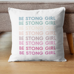 Modern Colorful Be Strong Girl Inspiration Phrase Kissen