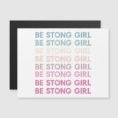 Modern Colorful Be Strong Girl Inspiration Phrase Magnetkarte (Vorne/Hinten)