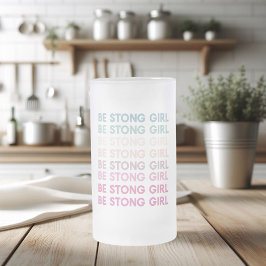 Modern Colorful Be Strong Girl Inspiration Phrase Mattglas Bierglas