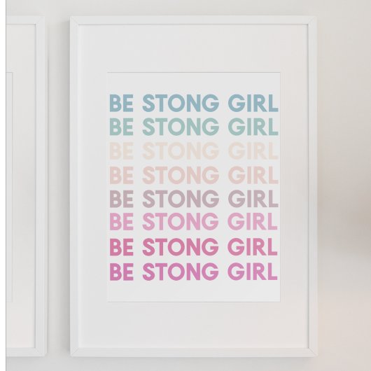 Modern Colorful Be Strong Girl Inspiration Phrase Poster