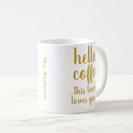 Modern Fun Hello Coffee Teacher Coffee Tasse (VorderseiteRechts)