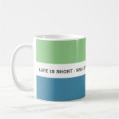 Modern Fun Smile Life Zitat Kaffeetasse (Links)