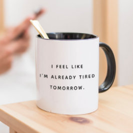 Modern Fun Trendy Typografy Tired Tomorrow Sprichw Tasse