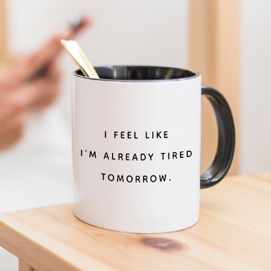 Modern Fun Trendy Typografy Tired Tomorrow Sprichw Tasse