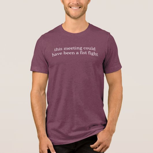 Modern Funny Humor Office Meeting Quote White Tri-Blend Shirt (Vorderseite)