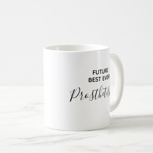 Modern Future Best Ever Prosthetist Kaffeetasse (VorderseiteRechts)