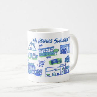 Modern gestaltet meine langweilige Vorstadtstadt Kaffeetasse