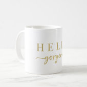 Modern Gold Script Hello Gorgeous Coffee Tasse (Vorderseite Links)