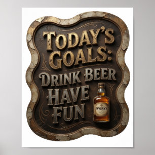 Modern HEUTIGE ZIELE BIER TRINKEN SPAß HABEN Poster