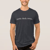 Modern Minimal Best Dad Ever Typography Tri-Blend Shirt (Vorderseite)