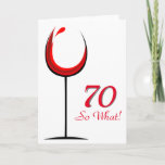 Modern Motivational Red Wine Glass 70th Birthday Karte<br><div class="desc">Modern and simple 70th birthday greeting card. The design has an abstract wine glass with red wine. and the background is white. Text 70 So what is motivational, positive and funny, and is perfect for a person with a sense of humor. You can change the age number with any other...</div>