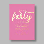 Modern Pink Hello 40. Geburtstag Gold Folieneinladung<br><div class="desc">Modern Pink Hallo 40. Geburtstag Gold Foil Einladung.</div>