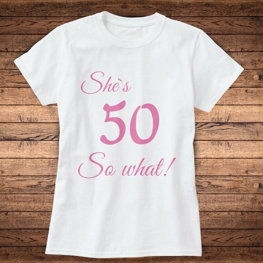 Modern Typography 50 so what / Funny 50th Birthday T-Shirt