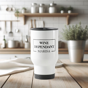 Modern Wine Dependant Woman Funny Zitat Reisebecher