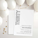 Moderne 30. Geburtstagsfeier Party Einladung<br><div class="desc">Diese minimalistische Typografie aus dem 30. Jubiläum-Party Einladung ist perfekt für eine moderne Geburtstagsparty. Das schlichte Design besticht durch klassisch minimalistische Schwarz-Weiß-Typografie mit modernem Ambiente. Anpassbar in jeder Farbe. Behalt das Design minimal und elegant, wie es ist, oder personalisiere es durch Hinzufügen von eigenen Grafiken und Kunstwerken. Für eine erweiterte...</div>