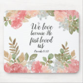 Moderne Blumenbibel 1 John 4:19 Mousepad (Vorne)