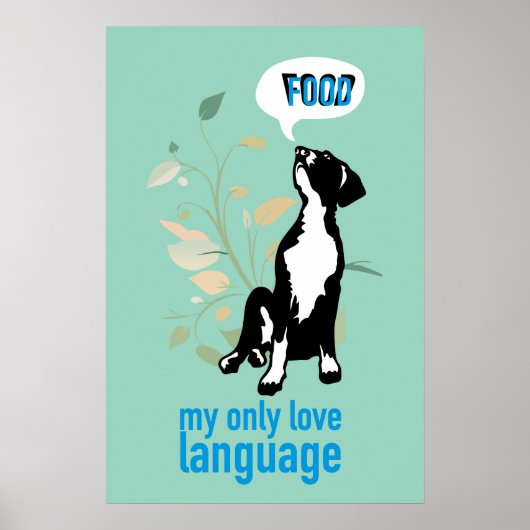Moderne Doggen-Kunst - "Essen ist meine Liebesspra Poster (Vorne)