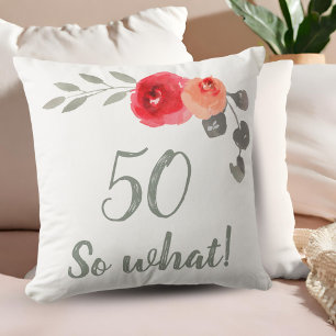 Moderne Funny 50 So, was 50. Geburtstag Bloral Kissen