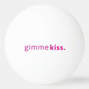 Moderne Gimme Kiss   Typografie Rosa Text Tischtennisball