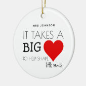 Moderne Lehrerbewertung "nimmt ein großes Herz" Keramik Ornament (Links)