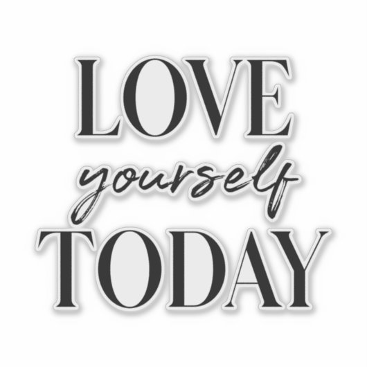 Moderne Liebe Sie selbst heute positiv Zitat Aufkleber (Vorderseite)