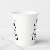 Moderne Liebe Sie selbst heute positiv Zitat Pappbecher (Rechts)