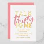 Moderne minimale Typografie mädchenhaft rosa 30. Folieneinladung<br><div class="desc">Sprich 30 mit mir moderne minimale Typografie mädchenhaft pink 30. Geburtstag Einladungskarte. Teil einer Sammlung.</div>