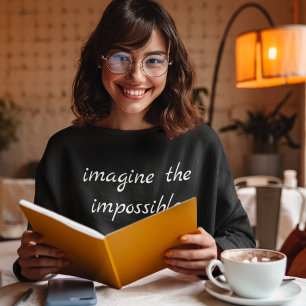 Moderne Motivierend Vorstellung unmöglicher Typogr Sweatshirt