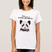 Moderne Panda schwarz und weiß mit Zitat T-Shirt (Vorderseite)