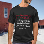 Moderne Römer 6:23 Evangelische Schrift Christlich T-Shirt<br><div class="desc">Bewundern Sie die zeitlose Weisheit der Römer 6:23 mit unserem exquisit gestalteten Shirt. Dieses Shirt, das für fromme Christen geschaffen wurde, die ihren Glauben in die alltägliche Kleidung integrieren wollen, zeigt mutig die profunde Evangeliumsbotschaft: "Denn der Lohn der Sünde ist der Tod; aber die Gabe Gottes ist das ewige Leben...</div>