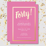 Moderne Rosa & Gold Foil 40. Geburtstag Folieneinladung<br><div class="desc">Feiern Sie stilvoll mit unserer modernen und eleganten Einladung. Ein lebhafter rosa Hintergrund wird durch eine blendende Goldfolie "Vierzig!" und einen luxuriösen Rahmen aus Goldfolie,  der Ihre schicken Party-Details umgibt,  hervorgehoben. Einfach,  raffiniert und perfekt für den Meilenstein Geburtstag. Erstellt von der einfachen Farmhouse Press.</div>