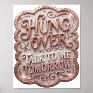 Moderne rosa HUNG OVER TALK TO ME TOMORROW Poster