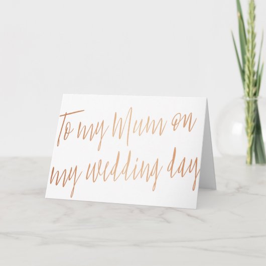 Moderne Rose Gold "To my mum on my wedday" Karte (Vorderseite)