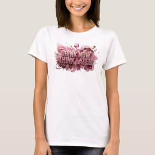 Moderne rote DRINK NOW THINK LATER Textgestaltung T-Shirt