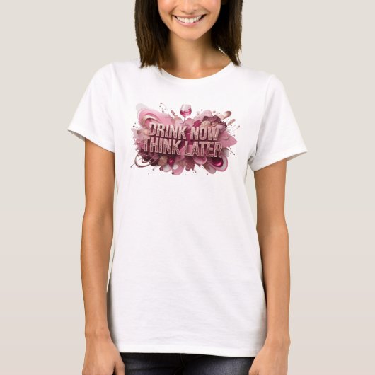 Moderne rote DRINK NOW THINK LATER Textgestaltung T-Shirt (Vorderseite)
