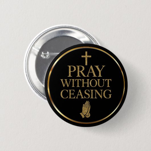 Moderne Schwarz & Gold Betet ohne Unterlass Button (Vorne & Hinten)