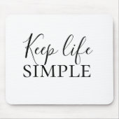 Moderne schwarze Keep Life Simple-Zitat Mousepad (Vorne)