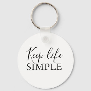 Moderne schwarze Keep Life Simple-Zitat Schlüsselanhänger
