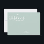 Moderne Script Wedding Advice and Wishings Card Hinweiskarte<br><div class="desc">Fügen Sie Ihrer Hochzeit eine persönliche Touch mit einem modernen Skript Hochzeitsratschlag und Wunschkarte hinzu. Diese Ratenkarte enthält den Titel 'Worte der Weisheit' mit Details in weißem Skript und sans serif Schriftart Stil auf sage-grünem Hintergrund. Ideal für Hochzeiten,  Babydusche,  Geburtstagsparty,  Brautparty,  Junggeselinnen-Abschied und alle besondere Anlässe.</div>